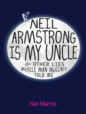 cover image of Neil Armstrong Is My Uncle and Other Lies Muscle Man McGinty Told Me